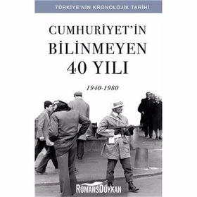 Cumhuriyet'in Bilinmeyen 40 Yılı - 1940 - 1980 - Kolektif