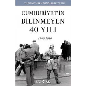 Cumhuriyet'in Bilinmeyen 40 Yılı - 1940 - 1980 - Kolektif