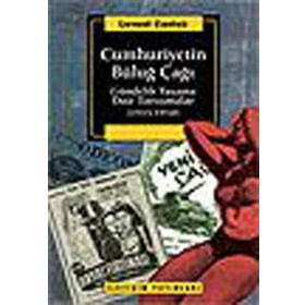 CUMHURIYETIN BÜLUĞ ÇAĞI GÜNDELİK YAŞAMA DAIR TARTIŞMALAR (1945-1950) - LEVENT CANTEK