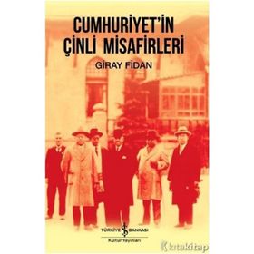 Cumhuriyetin Çinli Misafirleri - Giray Fidan