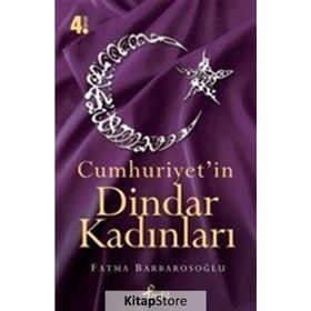 CUMHURIYET'IN DINDAR KADINLARI - FATMA KARABIYIK BARBAROSOĞLU