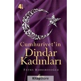 CUMHURIYET'IN DINDAR KADINLARI - FATMA KARABIYIK BARBAROSOĞLU