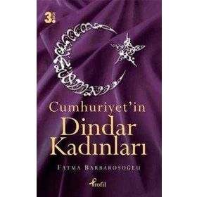 CUMHURIYET'IN DINDAR KADINLARI - FATMA KARABIYIK BARBAROSOĞLU