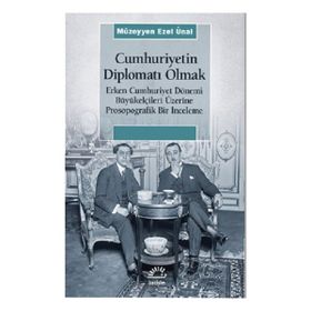 Cumhuriyetin Diplomatı Olmak İletişim Yayınları