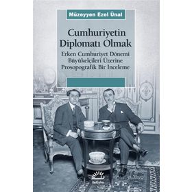 Cumhuriyetin Diplomatı Olmak İletişim Yayınları