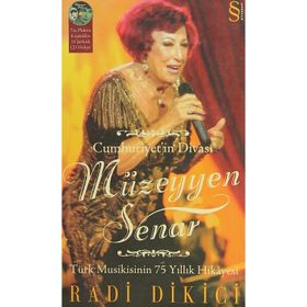 CUMHURIYET`IN DİVASI MÜZEYYEN SENAR - RADI DIKICI