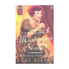 CUMHURIYETIN DİVASI MÜZEYYEN SENAR TÜRK MUSIKISININ 75 YILLIK HIKÂYESI - RADI DIKICI