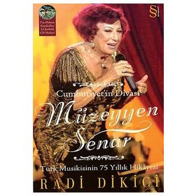 CUMHURIYETIN DİVASI MÜZEYYEN SENAR TÜRK MUSIKISININ 75 YILLIK HIKÂYESI - RADI DIKICI