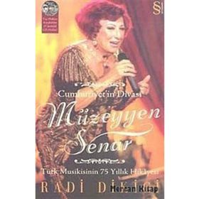 CUMHURIYETIN DİVASI MÜZEYYEN SENAR TÜRK MUSIKISININ 75 YILLIK HIKÂYESI - RADI DIKICI