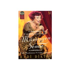 CUMHURIYETIN DİVASI MÜZEYYEN SENAR TÜRK MUSIKISININ 75 YILLIK HIKÂYESI - RADI DIKICI