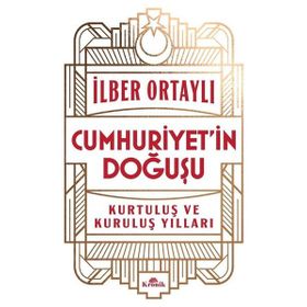Cumhuriyet’in Doğuşu İlber Ortaylı Kronik Kitap
