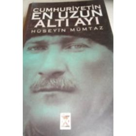 CUMHURIYETIN EN UZUN ALTI AYI - HÜSEYİN MÜMTAZ