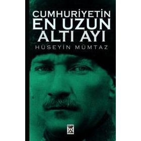 CUMHURIYETIN EN UZUN ALTI AYI - HÜSEYİN MÜMTAZ