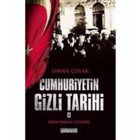 CUMHURIYETIN GIZLI TARIHI - İSMAIL ÇOLAK