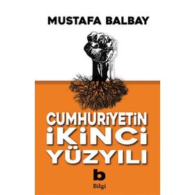 Cumhuriyetin İkinci Yüzyılı - Mustafa Balbay