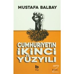 Cumhuriyetin İkinci Yüzyılı - Mustafa Balbay