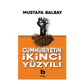 Cumhuriyetin İkinci Yüzyılı - Mustafa Balbay