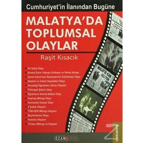 CUMHURIYETIN İLANINDAN BUGÜNE MALATYA'DA TOPLUMSAL OLAYLAR - RAŞİT KISACIK