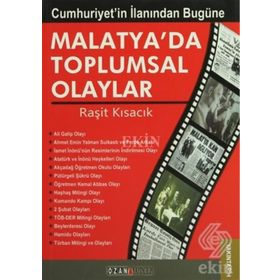 CUMHURIYETIN İLANINDAN BUGÜNE MALATYA'DA TOPLUMSAL OLAYLAR - RAŞİT KISACIK