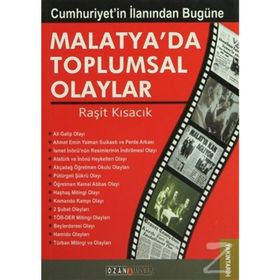 CUMHURIYETIN İLANINDAN BUGÜNE MALATYA'DA TOPLUMSAL OLAYLAR - RAŞİT KISACIK