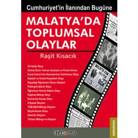 CUMHURIYETIN İLANINDAN BUGÜNE MALATYA'DA TOPLUMSAL OLAYLAR - RAŞİT KISACIK