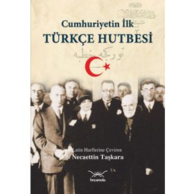 Cumhuriyetin İlk Türkçe Hutbesi - Necaettin Taşkara