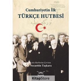 Cumhuriyetin İlk Türkçe Hutbesi - Necaettin Taşkara
