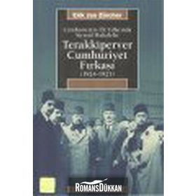 CUMHURIYETIN İLK YILLARINDA SIYASAL MUHALEFET TERAKKIPERVER CUMHURIYET FIRKASI (1924-1925) - ERIK JAN ZURCHER