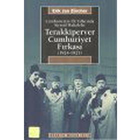 CUMHURIYETIN İLK YILLARINDA SIYASAL MUHALEFET TERAKKIPERVER CUMHURIYET FIRKASI (1924-1925) - ERIK JAN ZURCHER