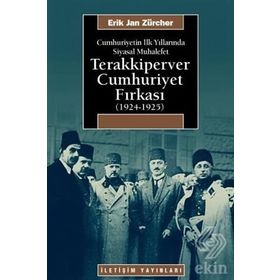 CUMHURIYETIN İLK YILLARINDA SIYASAL MUHALEFET TERAKKIPERVER CUMHURIYET FIRKASI (1924-1925) - ERIK JAN ZURCHER