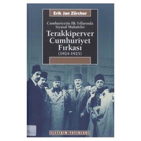 CUMHURIYETIN İLK YILLARINDA SIYASAL MUHALEFET TERAKKIPERVER CUMHURIYET FIRKASI (1924-1925) - ERIK JAN ZURCHER