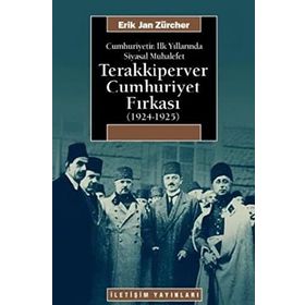 CUMHURIYETIN İLK YILLARINDA SIYASAL MUHALEFET TERAKKIPERVER CUMHURIYET FIRKASI (1924-1925) - ERIK JAN ZURCHER