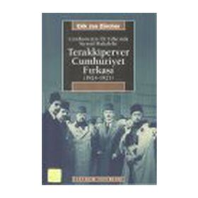 CUMHURIYETIN İLK YILLARINDA SIYASAL MUHALEFET TERAKKIPERVER CUMHURIYET FIRKASI (1924-1925) - ERIK JAN ZURCHER