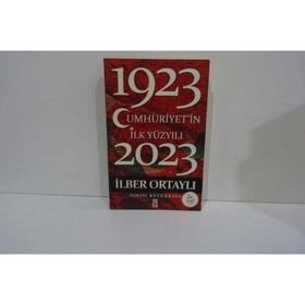 Cumhuriyetin İlk Yüzyılı 1923 - 2023 - İsmail Küçükkaya İlber Ortaylı