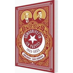 Cumhuriyetin İlk Yüzyılı 1923 - 2023 - İsmail Küçükkaya İlber Ortaylı