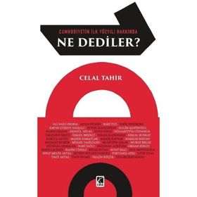 Cumhuriyetin İlk Yüzyılı Hakkında Ne Dediler Celal Tahir