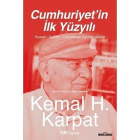 Cumhuriyetin İlk Yüzyılı - Kemal H. Karpat
