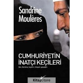 CUMHURIYETIN İNATÇI KEÇİLERİ - SANDRINE MOULERES