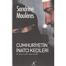 CUMHURIYETIN İNATÇI KEÇİLERİ - SANDRINE MOULERES