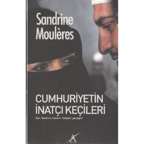 CUMHURIYETIN İNATÇI KEÇİLERİ - SANDRINE MOULERES