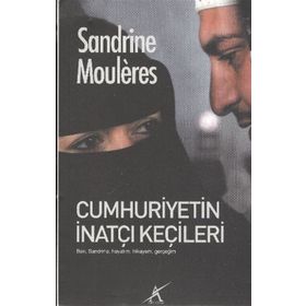 CUMHURIYETIN İNATÇI KEÇİLERİ - SANDRINE MOULERES