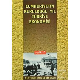 CUMHURIYET´IN KURULDUĞU YIL TÜRKİYE EKONOMISI - ALPTEKIN MÜDERRİSOĞLU