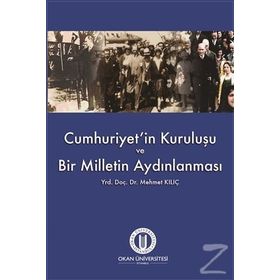 Cumhuriyet’in Kuruluşu ve Bir Milletin Aydınlanması - Mehmet Kılıç