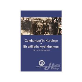 Cumhuriyet’in Kuruluşu ve Bir Milletin Aydınlanması - Mehmet Kılıç