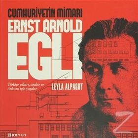 CUMHURIYETIN MİMARI ERNST ARNOLD EGLI - LEYLA ALPAGUT