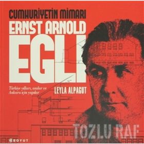 CUMHURIYETIN MİMARI ERNST ARNOLD EGLI - LEYLA ALPAGUT