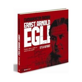 CUMHURIYETIN MİMARI ERNST ARNOLD EGLI - LEYLA ALPAGUT