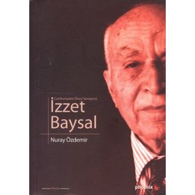 CUMHURIYETIN ÖNCÜ SANAYICISI İZZET BAYSAL - NURAY ÖZDEMİR