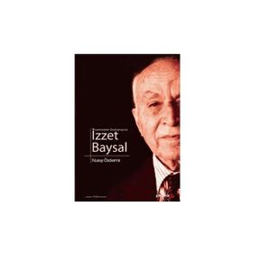CUMHURIYETIN ÖNCÜ SANAYICISI İZZET BAYSAL - NURAY ÖZDEMİR