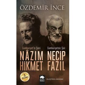 Cumhuriyet’in Şairi Nazım Hikmet, Cumhuriyetsiz Şair Necip Fazıl - Özdemir İnce